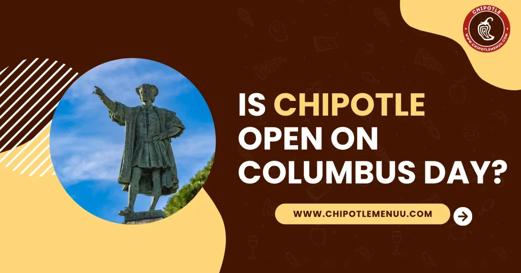 is chipotle open on Columbus day