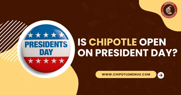 Is Chipotle Open on Presidents Day
